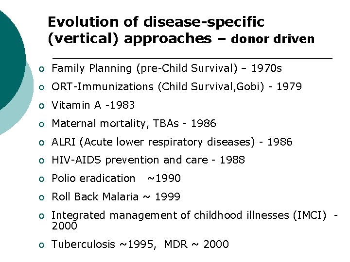 Evolution of disease-specific (vertical) approaches – donor driven ¡ Family Planning (pre-Child Survival) – Evolution of disease-specific (vertical) approaches – donor driven ¡ Family Planning (pre-Child Survival) –