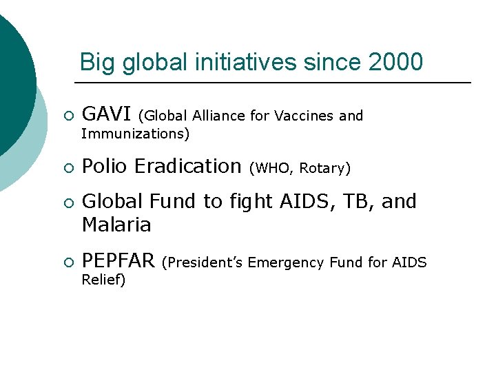 Big global initiatives since 2000 ¡ GAVI (Global Alliance for Vaccines and Immunizations) ¡ Big global initiatives since 2000 ¡ GAVI (Global Alliance for Vaccines and Immunizations) ¡