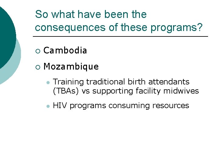 So what have been the consequences of these programs? ¡ Cambodia ¡ Mozambique l So what have been the consequences of these programs? ¡ Cambodia ¡ Mozambique l