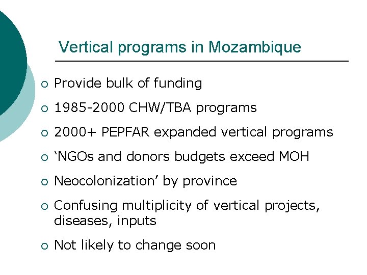Vertical programs in Mozambique ¡ Provide bulk of funding ¡ 1985 -2000 CHW/TBA programs Vertical programs in Mozambique ¡ Provide bulk of funding ¡ 1985 -2000 CHW/TBA programs