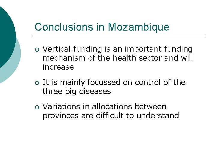 Conclusions in Mozambique ¡ Vertical funding is an important funding mechanism of the health Conclusions in Mozambique ¡ Vertical funding is an important funding mechanism of the health