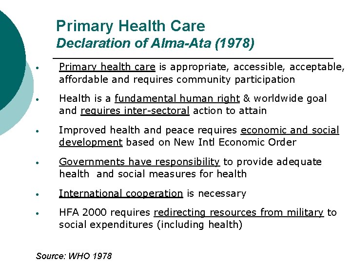 Primary Health Care Declaration of Alma-Ata (1978) • Primary health care is appropriate, accessible, Primary Health Care Declaration of Alma-Ata (1978) • Primary health care is appropriate, accessible,