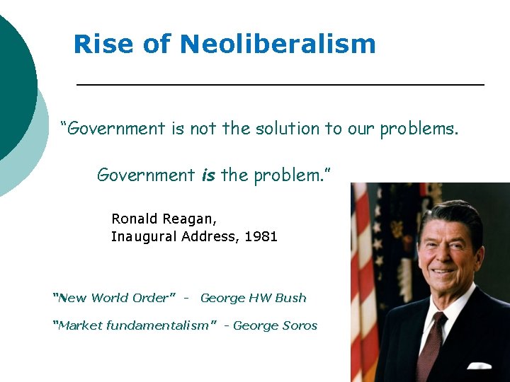 Rise of Neoliberalism “Government is not the solution to our problems. Government is the Rise of Neoliberalism “Government is not the solution to our problems. Government is the