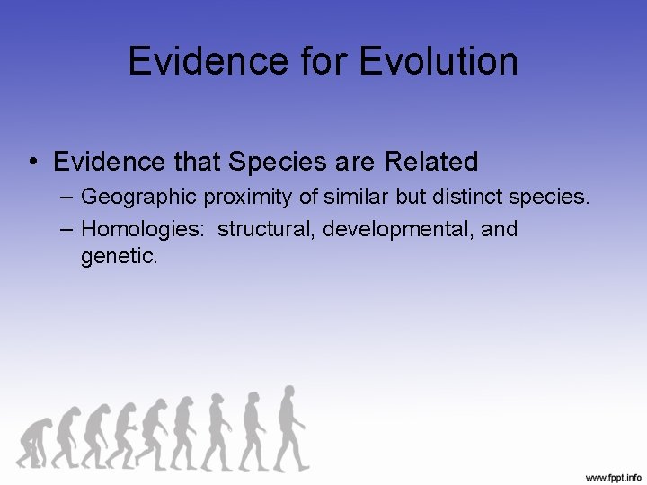 Evidence for Evolution • Evidence that Species are Related – Geographic proximity of similar