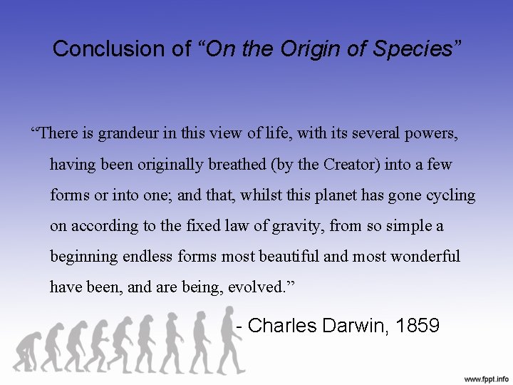 Conclusion of “On the Origin of Species” “There is grandeur in this view of