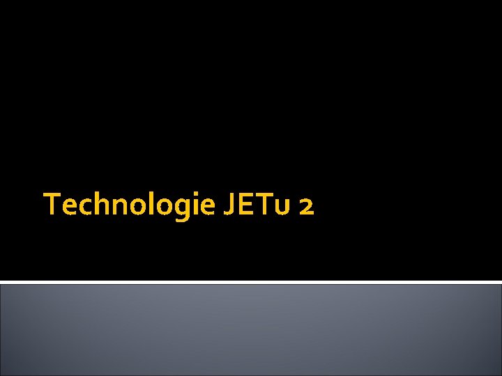 Technologie JETu 2 
