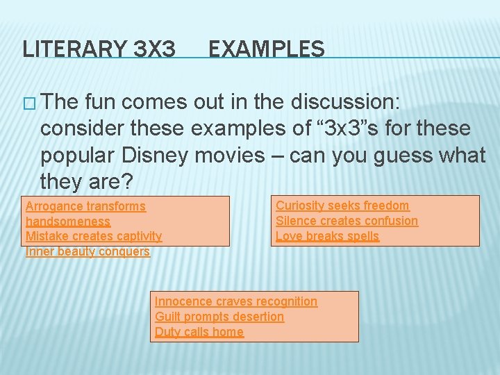 LITERARY 3 X 3 EXAMPLES � The fun comes out in the discussion: consider