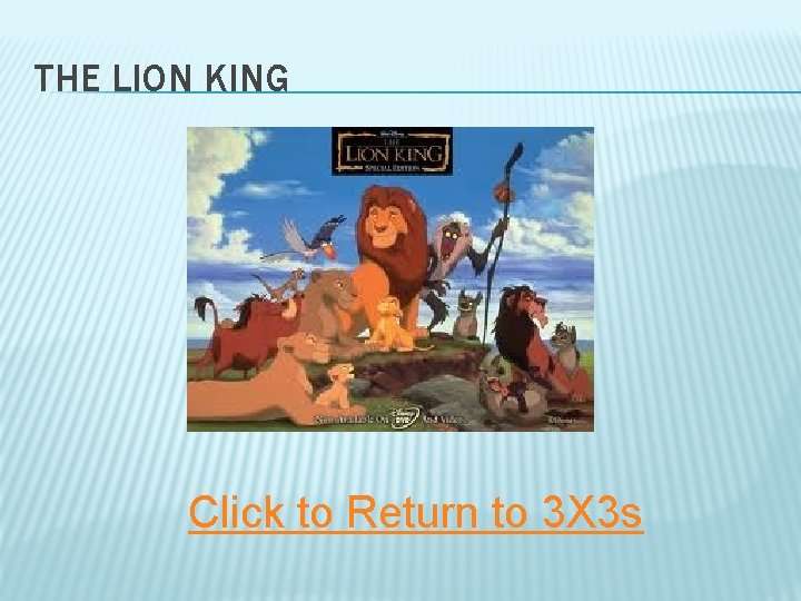 THE LION KING Click to Return to 3 X 3 s 