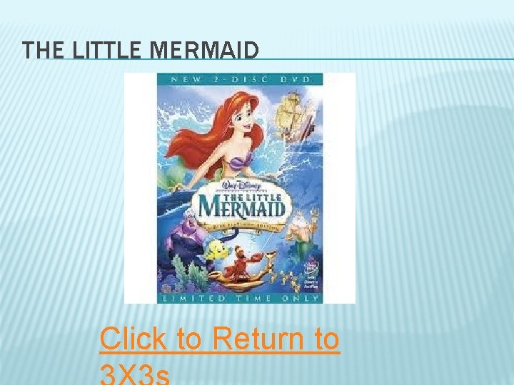 THE LITTLE MERMAID Click to Return to 