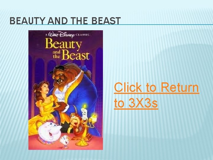 BEAUTY AND THE BEAST Click to Return to 3 X 3 s 