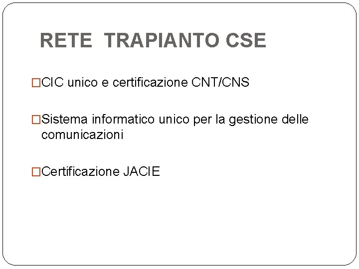 RETE TRAPIANTO CSE �CIC unico e certificazione CNT/CNS �Sistema informatico unico per la gestione