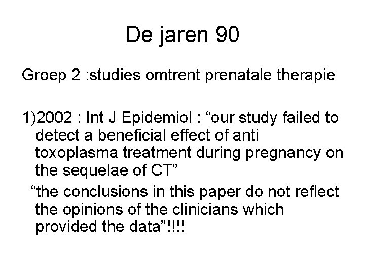 De jaren 90 Groep 2 : studies omtrent prenatale therapie 1)2002 : Int J