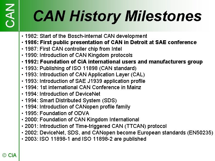 CAN History Milestones • 1982: Start of the Bosch-internal CAN development • 1986: First