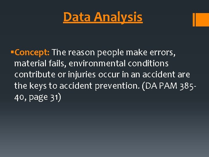 Data Analysis §Concept: The reason people make errors, material fails, environmental conditions contribute or