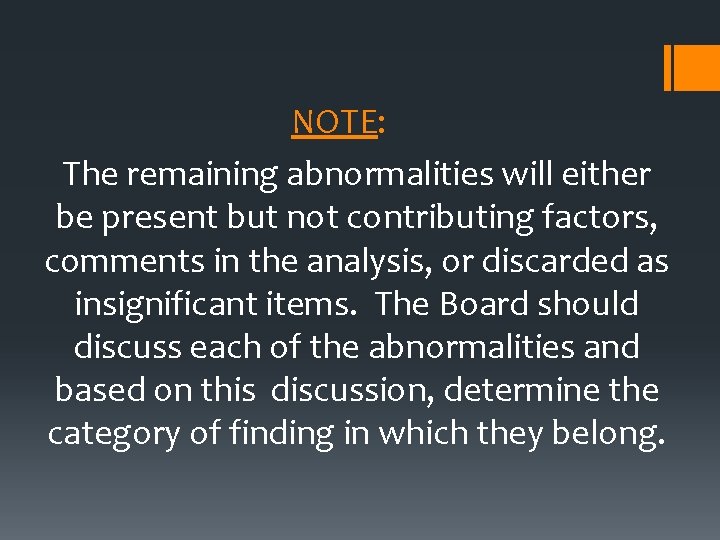 NOTE: The remaining abnormalities will either be present but not contributing factors, comments in
