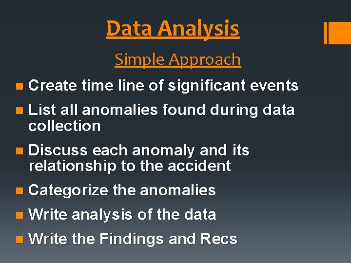 Data Analysis Simple Approach n Create time line of significant events n List all