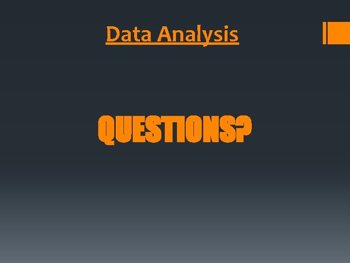 Data Analysis QUESTIONS? 