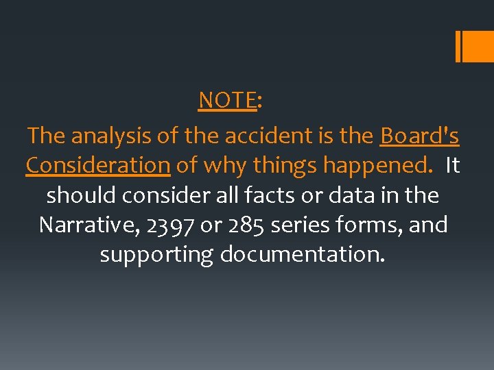 NOTE: The analysis of the accident is the Board's Consideration of why things happened.