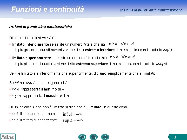 Funzioni e continuità Insiemi di punti: altre caratteristiche Diciamo che un insieme A è:
