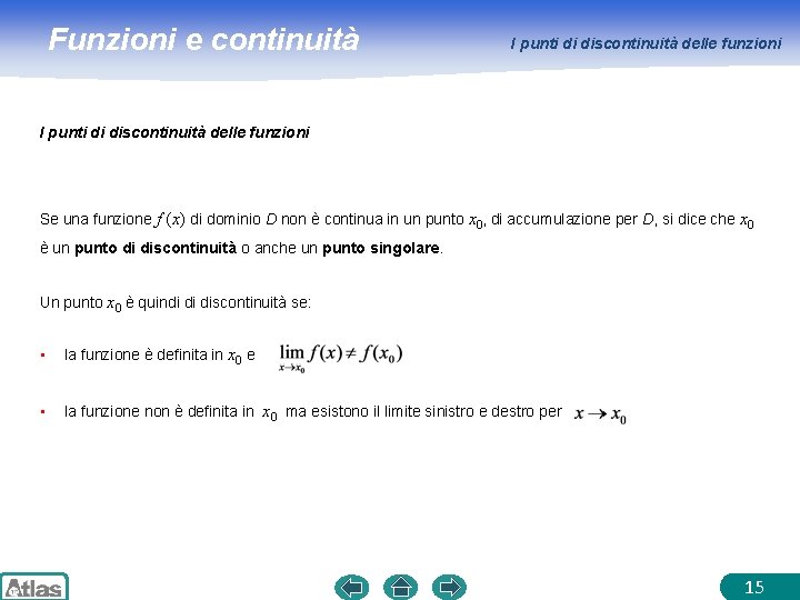 Funzioni e continuità I punti di discontinuità delle funzioni Se una funzione f (x)
