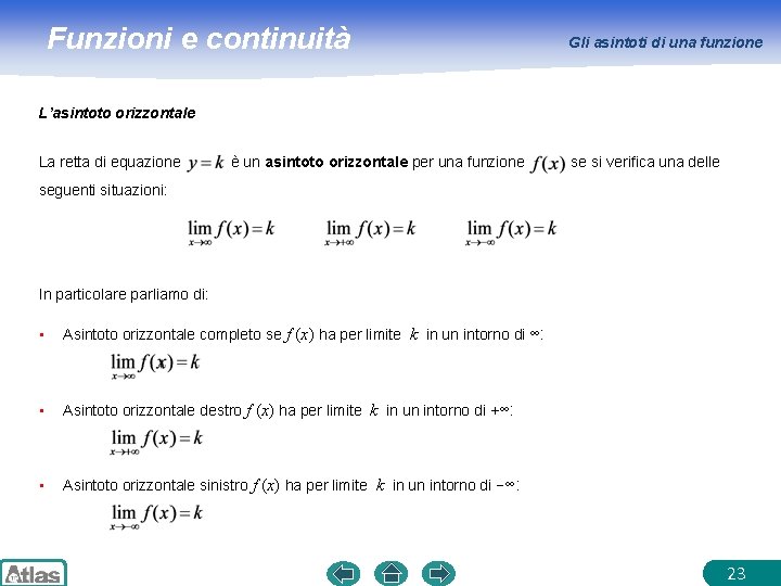Funzioni e continuità Gli asintoti di una funzione L’asintoto orizzontale La retta di equazione