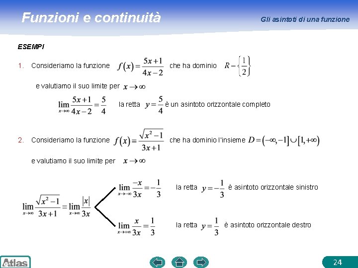 Funzioni e continuità Gli asintoti di una funzione ESEMPI 1. Consideriamo la funzione che