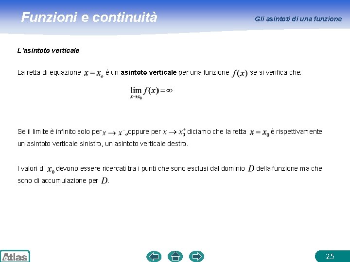 Funzioni e continuità Gli asintoti di una funzione L’asintoto verticale La retta di equazione