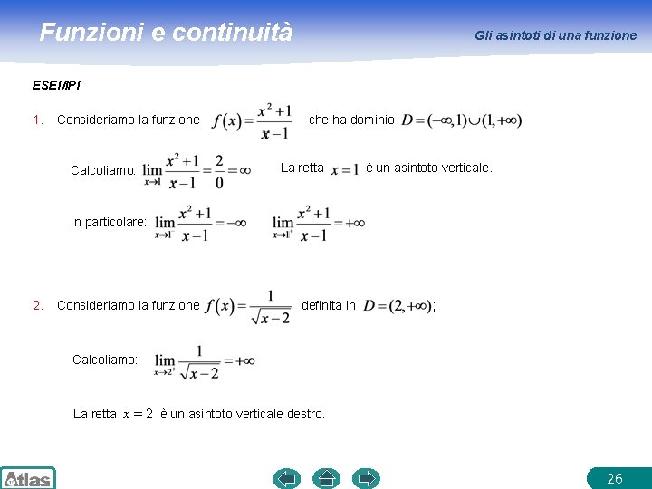 Funzioni e continuità Gli asintoti di una funzione ESEMPI 1. Consideriamo la funzione Calcoliamo:
