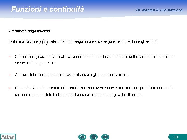 Funzioni e continuità Gli asintoti di una funzione La ricerca degli asintoti Data una
