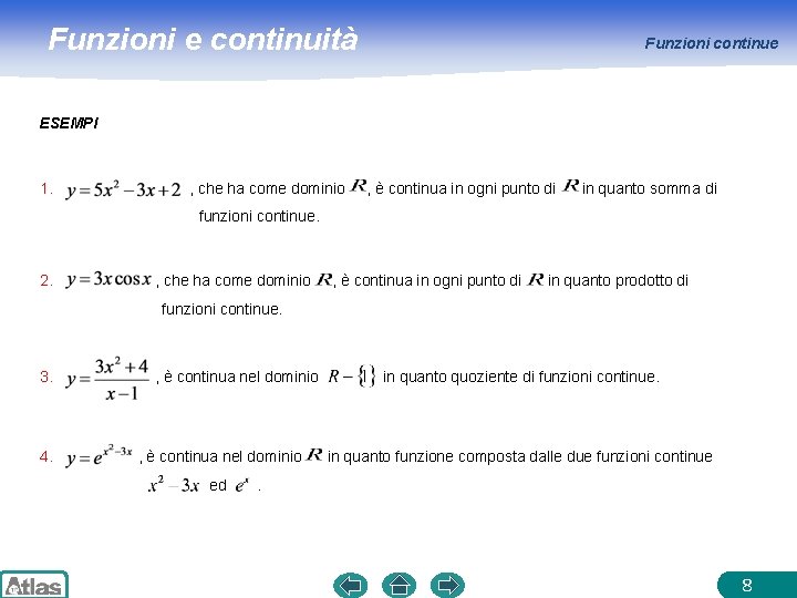 Funzioni e continuità Funzioni continue ESEMPI 1. , che ha come dominio , è