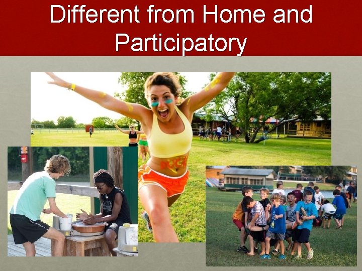 Different from Home and Participatory 