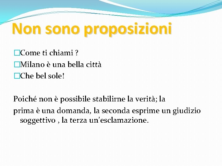 Non sono proposizioni �Come ti chiami ? �Milano è una bella città �Che bel