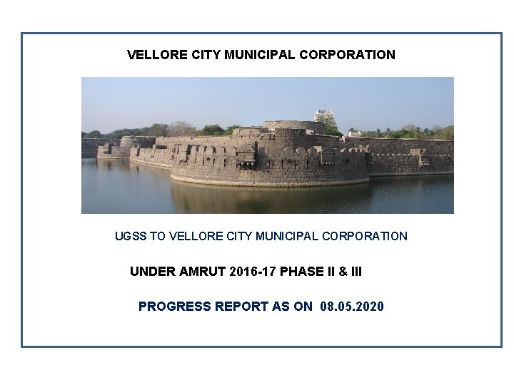 VELLORE CITY MUNICIPAL CORPORATION UGSS TO VELLORE CITY MUNICIPAL CORPORATION UNDER AMRUT 2016 -17