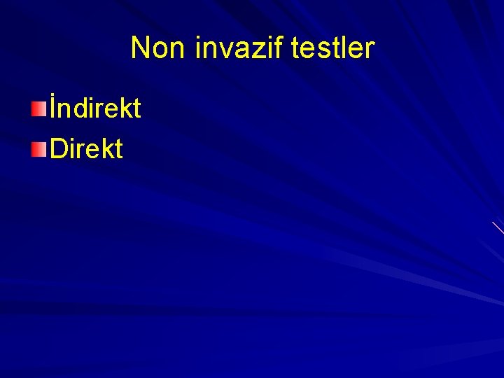 Non invazif testler İndirekt Direkt 