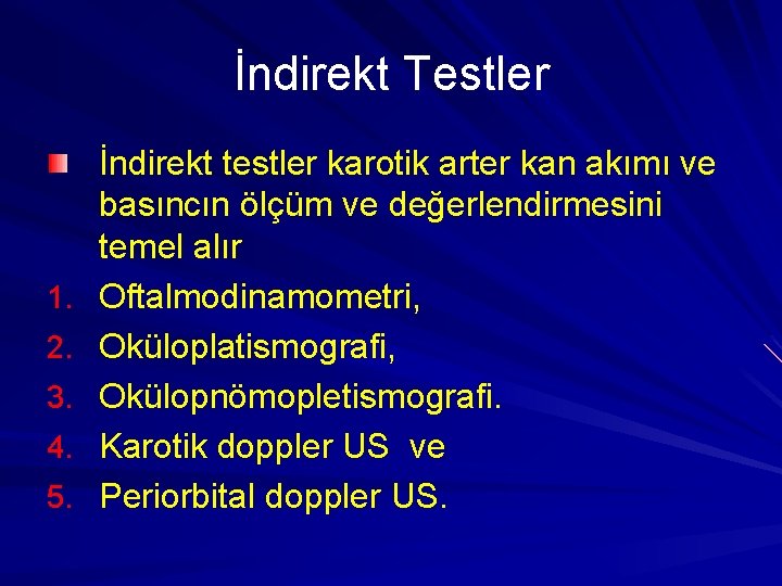 İndirekt Testler 1. 2. 3. 4. 5. İndirekt testler karotik arter kan akımı ve