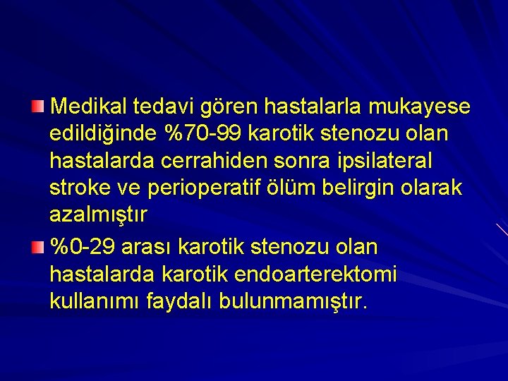 Medikal tedavi gören hastalarla mukayese edildiğinde %70 -99 karotik stenozu olan hastalarda cerrahiden sonra