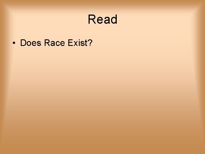 Read • Does Race Exist? 