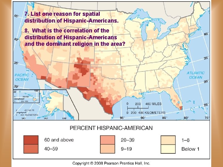 7. List one reason for spatial distribution of Hispanic-Americans. His-am 8. What is the