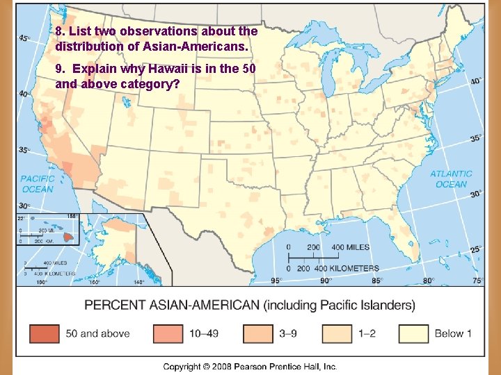 8. List two observations about the distribution of Asian-Americans. Asia-am 9. Explain why Hawaii