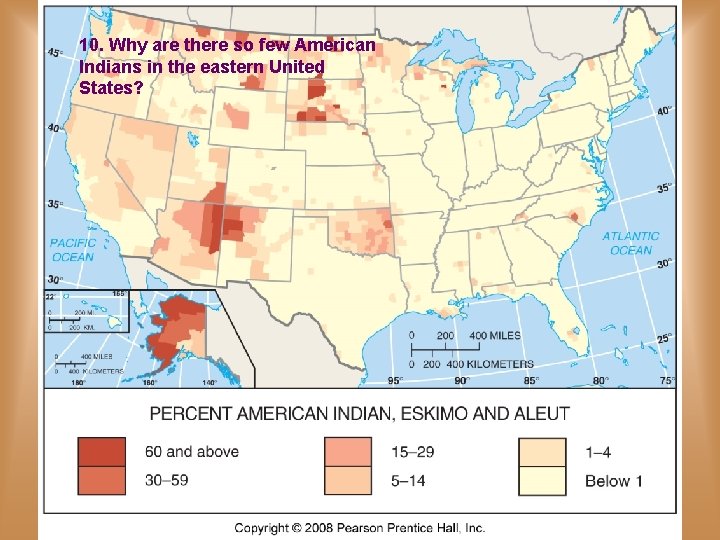 10. Why are there so few American Indians in the eastern United States? Amerindian,