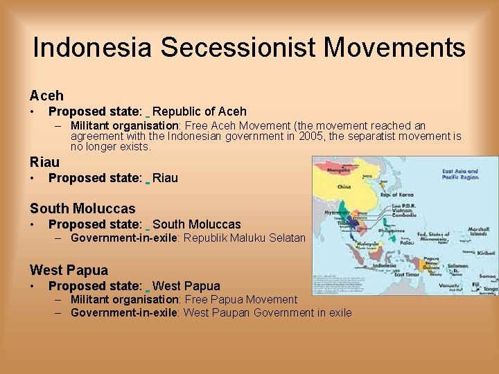 Indonesia Secessionist Movements Aceh • Proposed state: Republic of Aceh – Militant organisation: Free