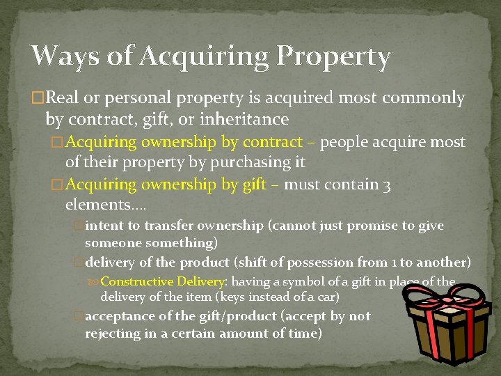 Ways of Acquiring Property �Real or personal property is acquired most commonly by contract,