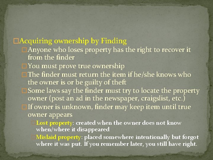 �Acquiring ownership by Finding � Anyone who loses property has the right to recover