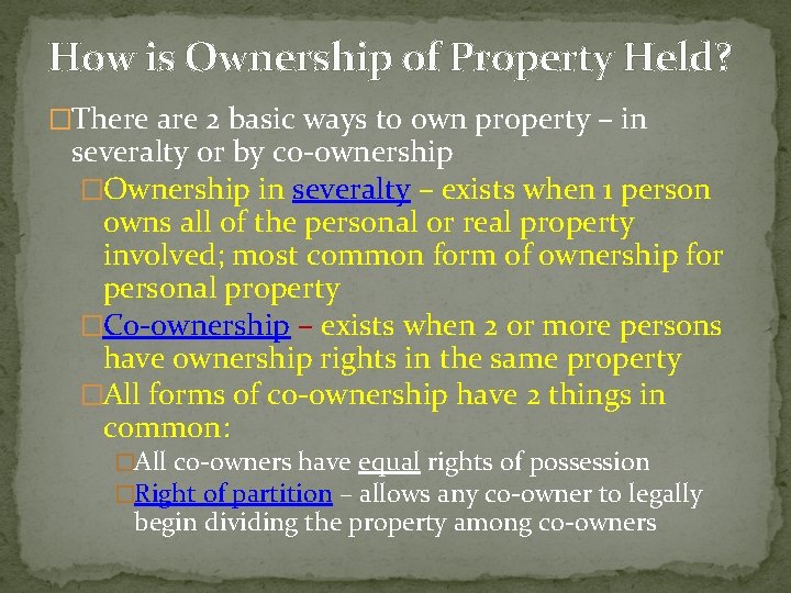 How is Ownership of Property Held? �There are 2 basic ways to own property