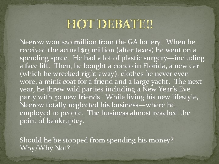 HOT DEBATE!! Neerow won $20 million from the GA lottery. When he received the