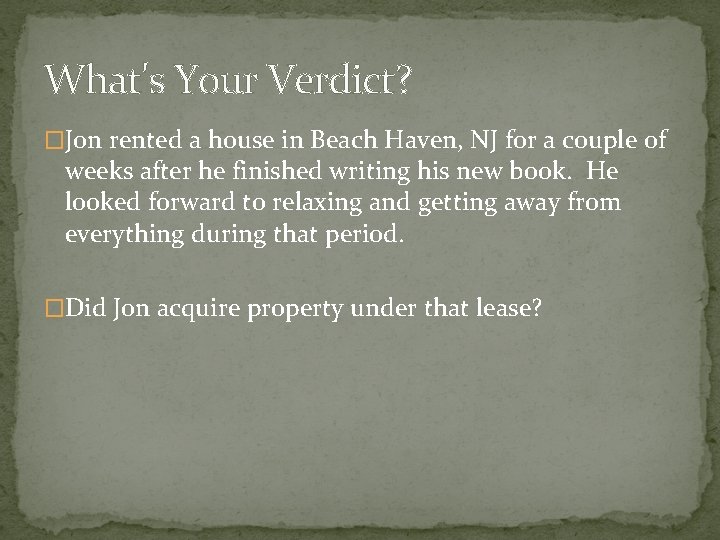 What's Your Verdict? �Jon rented a house in Beach Haven, NJ for a couple