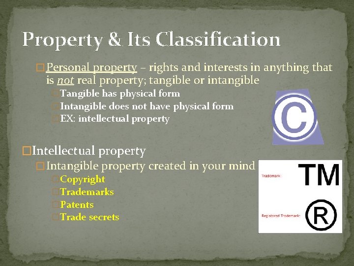 Property & Its Classification � Personal property – rights and interests in anything that