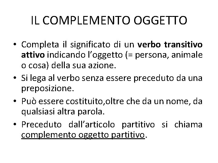 IL COMPLEMENTO OGGETTO • Completa il significato di un verbo transitivo attivo indicando l’oggetto