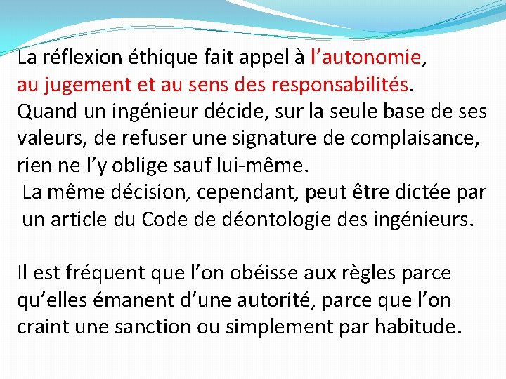 La réflexion éthique fait appel à l’autonomie, au jugement et au sens des responsabilités.