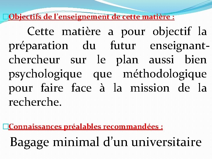  �Objectifs de l’enseignement de cette matière : Cette matière a pour objectif la